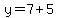 y=7%2B5