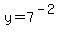 y=7%5E%28-2%29