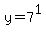 y=7%5E1