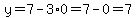 y=7-3%2A0=7-0=7