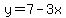 y=7-3x