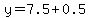 y=7.5%2B0.5