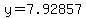 y=7.92857