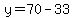 y=70-33
