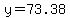 y=73.38