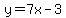 y=7x-3