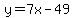 y=7x-49