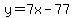 y=7x-77