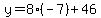 y=8%28-7%29%2B46