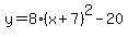 y=8%28x%2B7%29%5E2-20