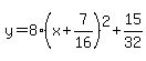 y=8%28x%2B7%2F16%29%5E2%2B15%2F32