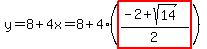 y=8%2B4x=8%2B4%28highlight%28%28-2%2Bsqrt%2814%29%29%2F2%29%29