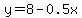 y=8-0.5x
