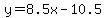 y=8.5x-10.5