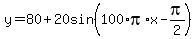 y=80%2B20sin%28100%2Api%2Ax-pi%2F2%29