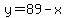y=89-x