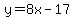 y=8x-17
