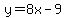y=8x-9