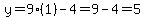 y=9%281%29-4=9-4=5