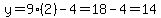 y=9%282%29-4=18-4=14