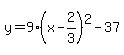 y=9%28x-2%2F3%29%5E2-37
