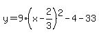 y=9%28x-2%2F3%29%5E2-4-33