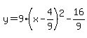 y=9%28x-4%2F9%29%5E2-16%2F9