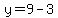 y=9-3