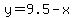 y=9.5-x
