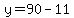 y=90-11