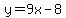 y=9x-8