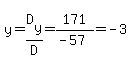 y=D%5By%5D%2FD=171%2F%28-57%29=-3
