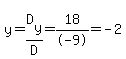 y=D%5By%5D%2FD=18%2F-9=-2