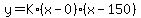 y=K%2A%28x-0%29%2A%28x-150%29