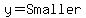 y=Smaller