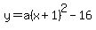 y=a%28x%2B1%29%5E2-16