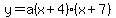 y=a%28x%2B4%29%28x%2B7%29