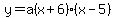 y=a%28x%2B6%29%28x-5%29
