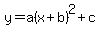y=a%28x%2Bb%29%5E2%2Bc