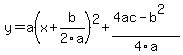 y=a%28x%2Bb%2F2a%29%5E2%2B%284ac-b%5E2%29%2F4a