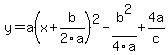 y=a%28x%2Bb%2F2a%29%5E2-b%5E2%2F4a%2B4a%2Fc