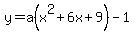 y=a%28x%5E2%2B6x%2B9%29-1