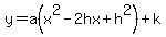 y=a%28x%5E2-2hx%2Bh%5E2%29%2Bk