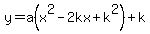 y=a%28x%5E2-2kx%2Bk%5E2%29%2Bk