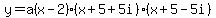 y=a%28x-2%29%28x%2B5%2B5i%29%28x%2B5-5i%29