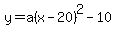 y=a%28x-20%29%5E2-10