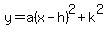 y=a%28x-h%29%5E2%2Bk%5E2
