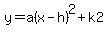 y=a%28x-h%29%5E2%2Bk2