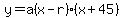 y=a%28x-r%29%28x%2B45%29