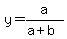y=a%2F%28a%2Bb%29